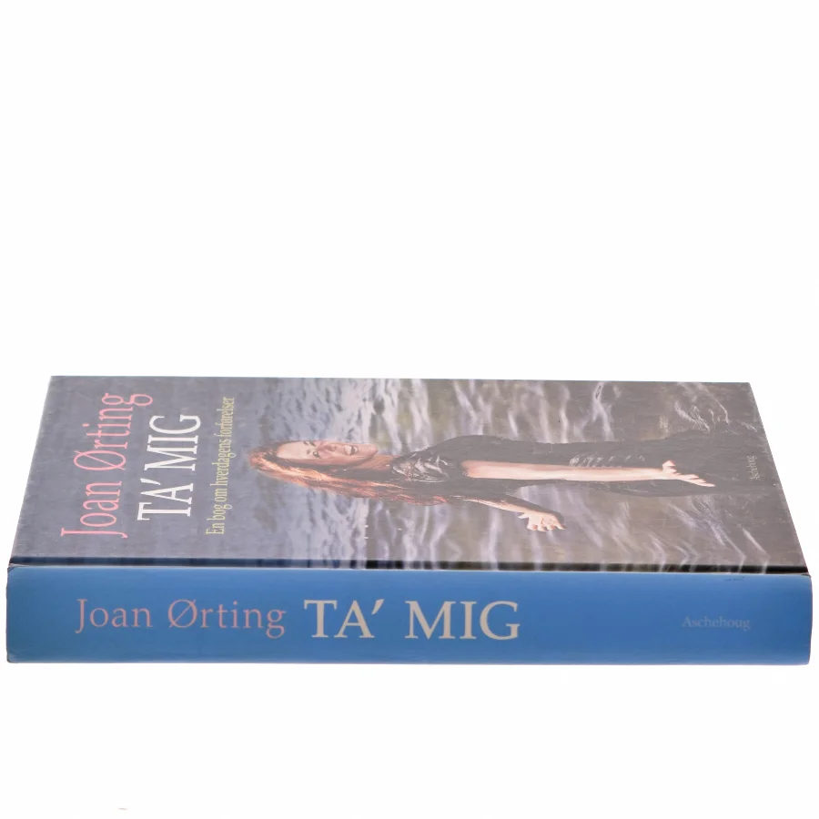 Ta' mig : en bog om hverdagens forførelser af Joan Ørting (Bog)