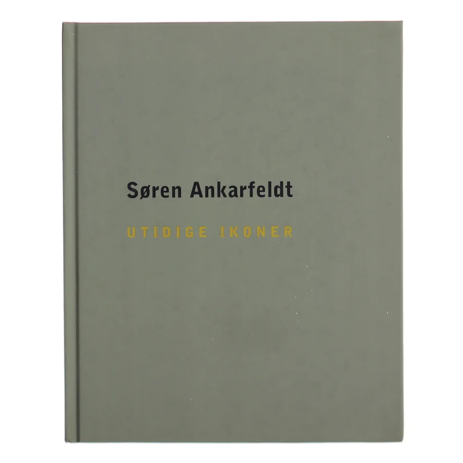 Utidige Ikoner af Søren Ankarfeldt (Bog)