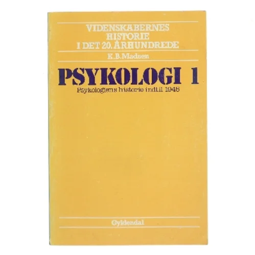 Psykologi 1: Psykologiens historie indtil 1945 fra Gyldendal af K.B. Madsen (Bog)