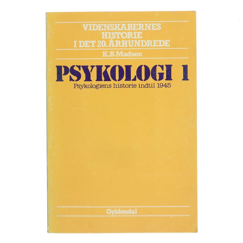 Psykologi 1: Psykologiens historie indtil 1945 fra Gyldendal af K.B. Madsen (Bog)