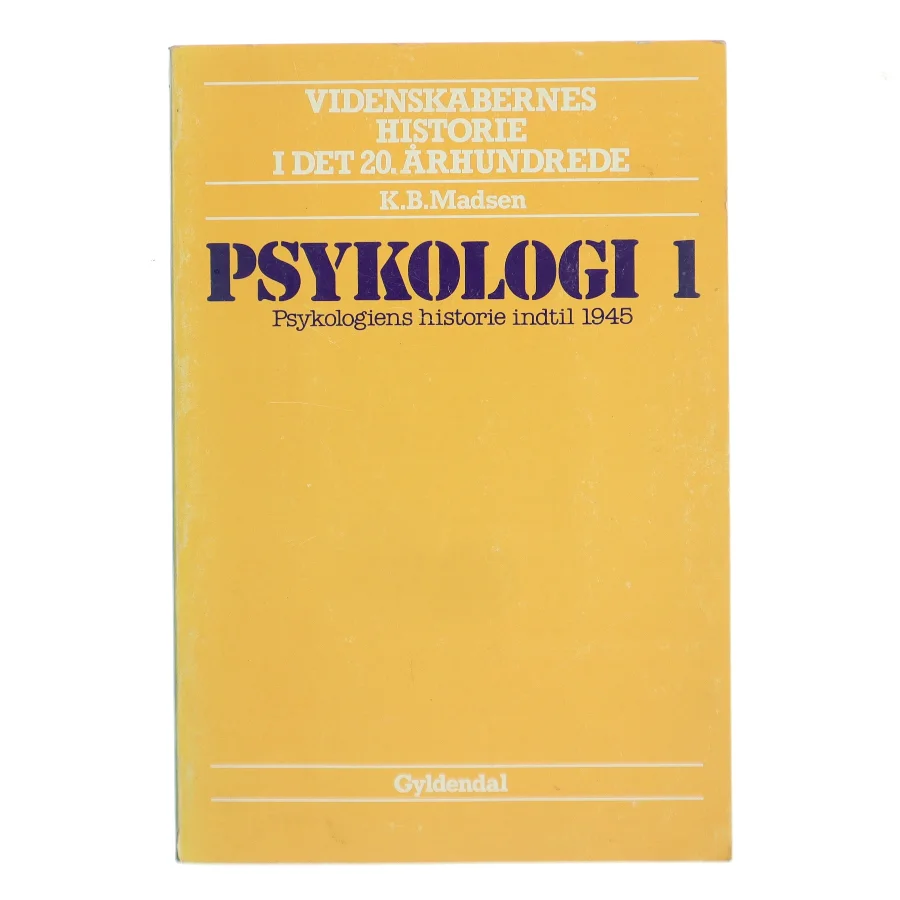 Psykologi 1: Psykologiens historie indtil 1945 fra Gyldendal af K.B. Madsen (Bog)