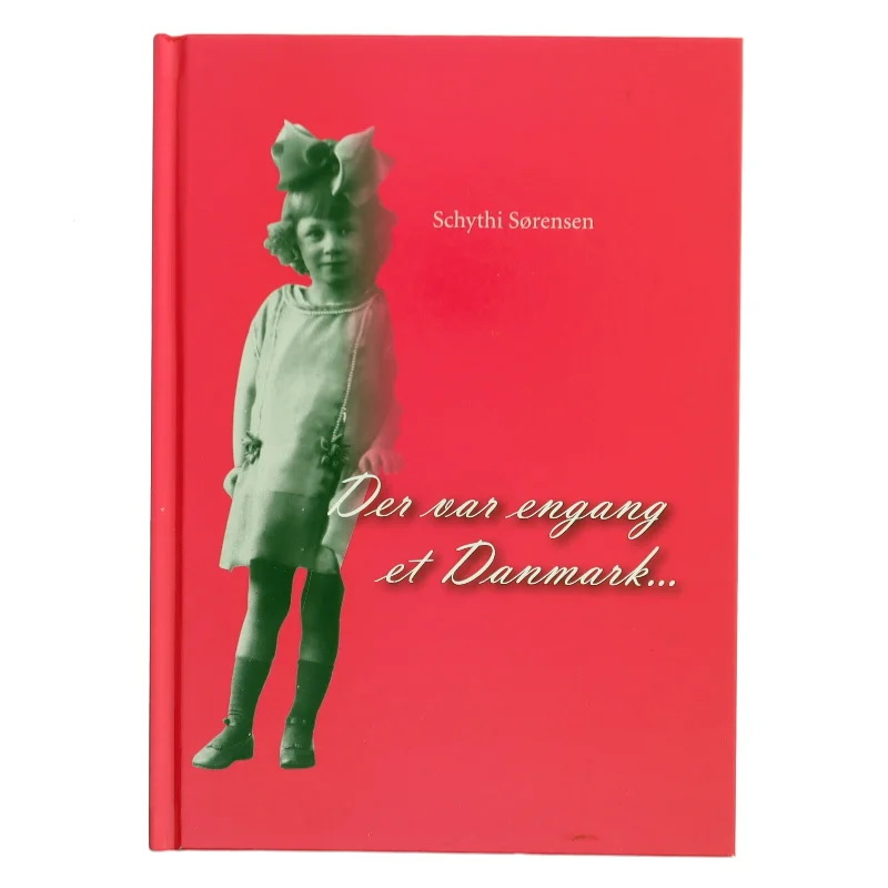 Der var engang et Danmark... af Schythi Sørensen (Bog)