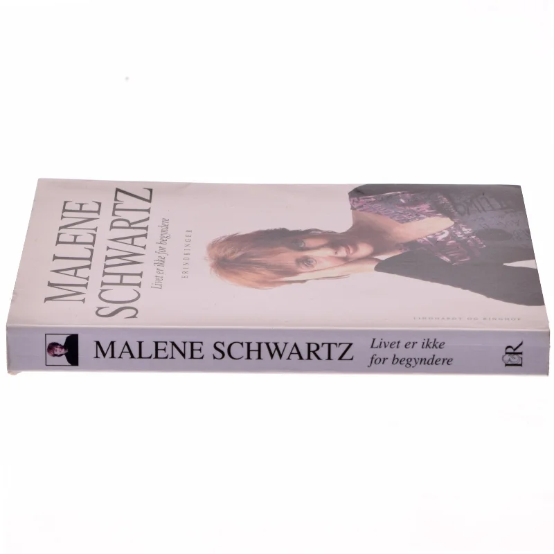 Livet er ikke for begyndere af Malene Schwartz (Bog)