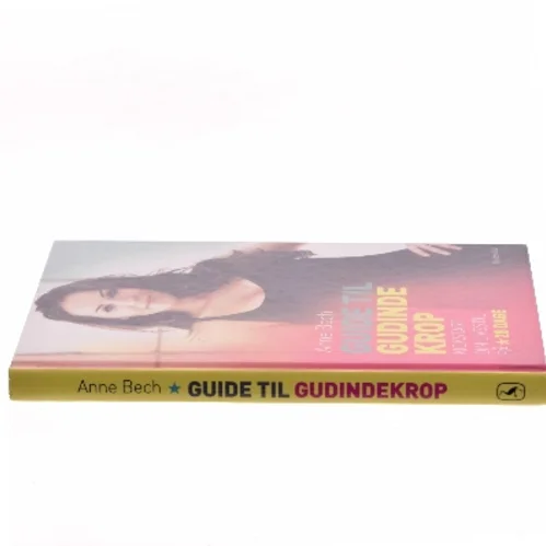 Guide til gudindekrop : kickstart din livsstil på 28 dage af Anne Bech (Bog)