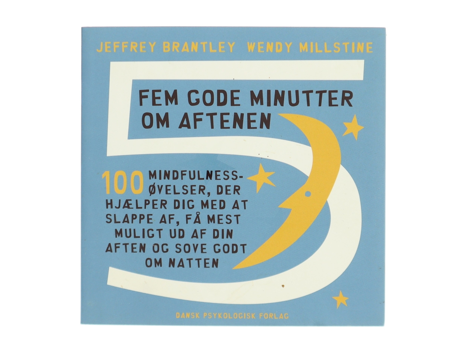 Fem gode minutter om aftenen : 100 mindfulnessøvelser, der hjælper dig med at slappe af, få mest muligt ud af din aften og sove godt om natten (Bog)