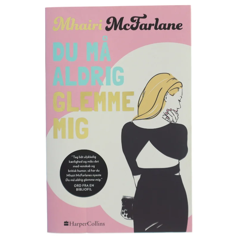 Du må aldrig glemme mig af Mhairi McFarlane (Bog)