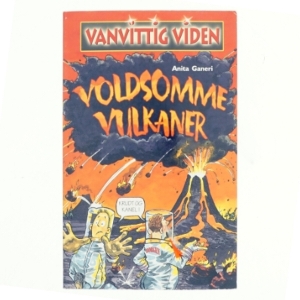 Vanvittig viden, voldsomme vulkaner af Anita Ganeri (Bog)