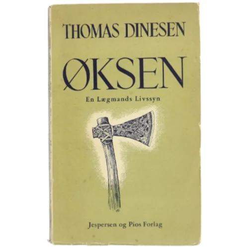 Øksen: En Lægmands Livssyn af Thomas Dinesen fra Jespersen og Pios Forlag