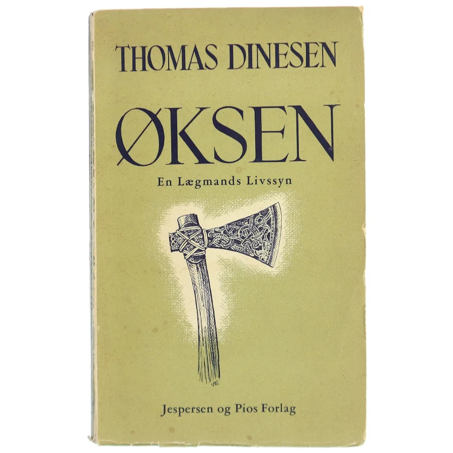 Øksen: En Lægmands Livssyn af Thomas Dinesen fra Jespersen og Pios Forlag