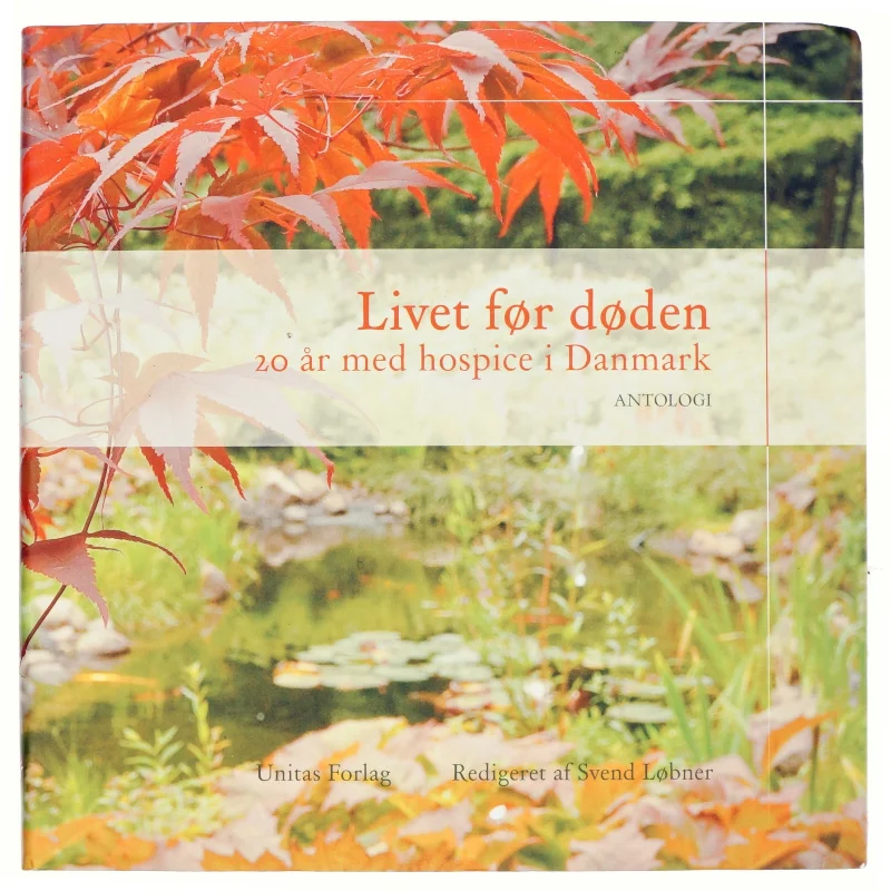 Livet før døden : 20 år med hospice i Danmark : antologi (Bog)
