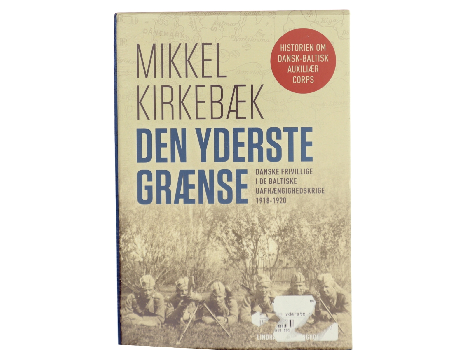 Den yderste grænse : danske frivillige i de baltiske uafhængighedskrige 1918-1920. Bind 2, Krig og efterkrigstid af Mikkel Kirkebæk (Bog)
