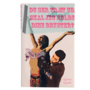 Du ser træt ud, skal jeg holde dine bryster? af Maise Njor (Bog)