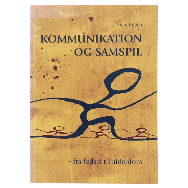 Kommunikation og samspil : fra fødsel til alderdom af Stein Bråten (Bog)