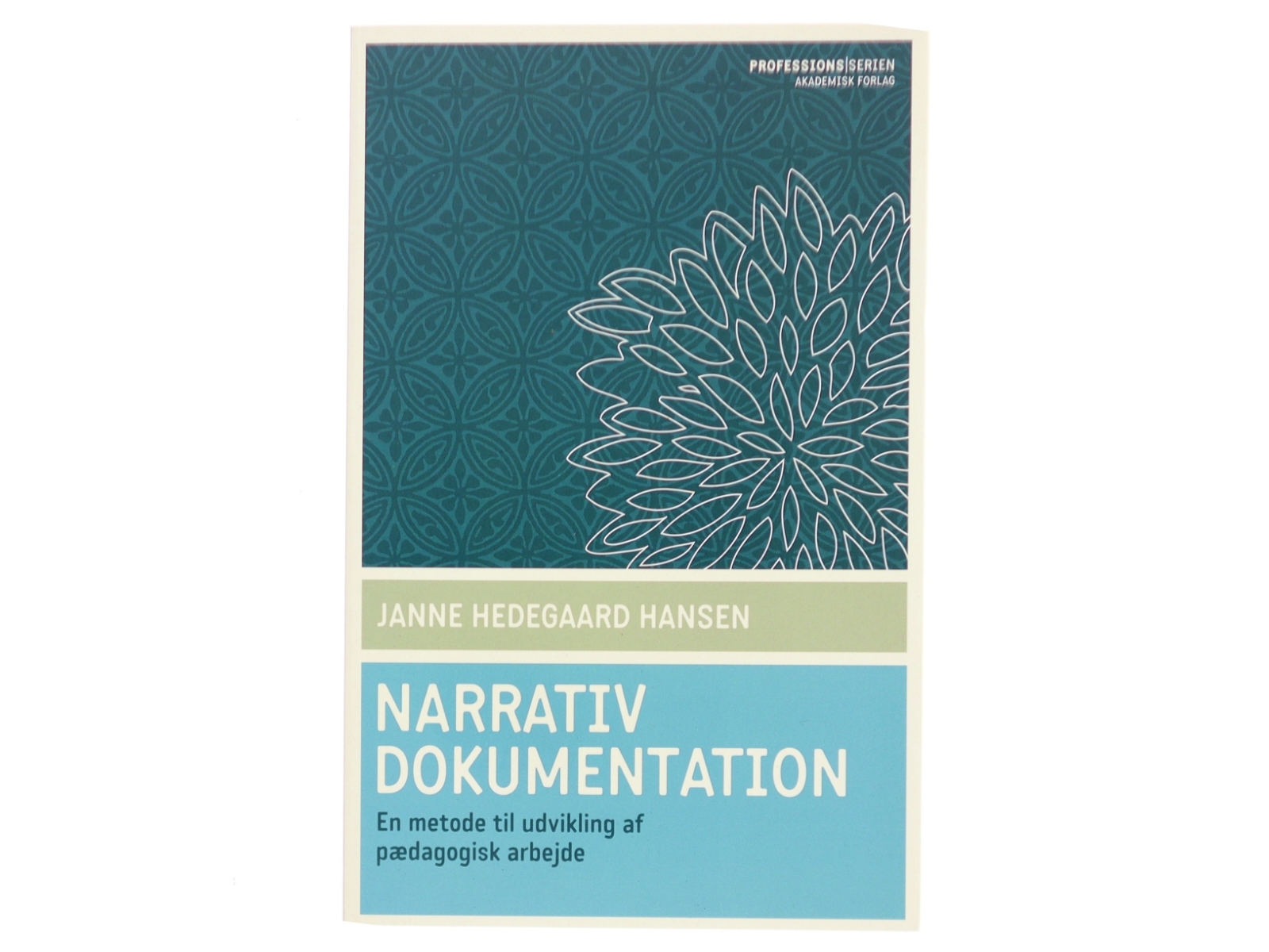 Narrativ dokumentation : en metode til udvikling af pædagogisk arbejde af Janne Hedegaard Hansen (Bog)