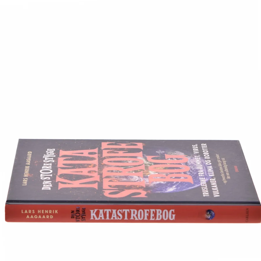 Den store stygge katastrofebog : truslerne fra rummet, virus, vulkaner, klima og robotter - og hvorfor Jorden ikke går under før om ufattelig lang tid af Lars Henrik Aagaard (Bog)