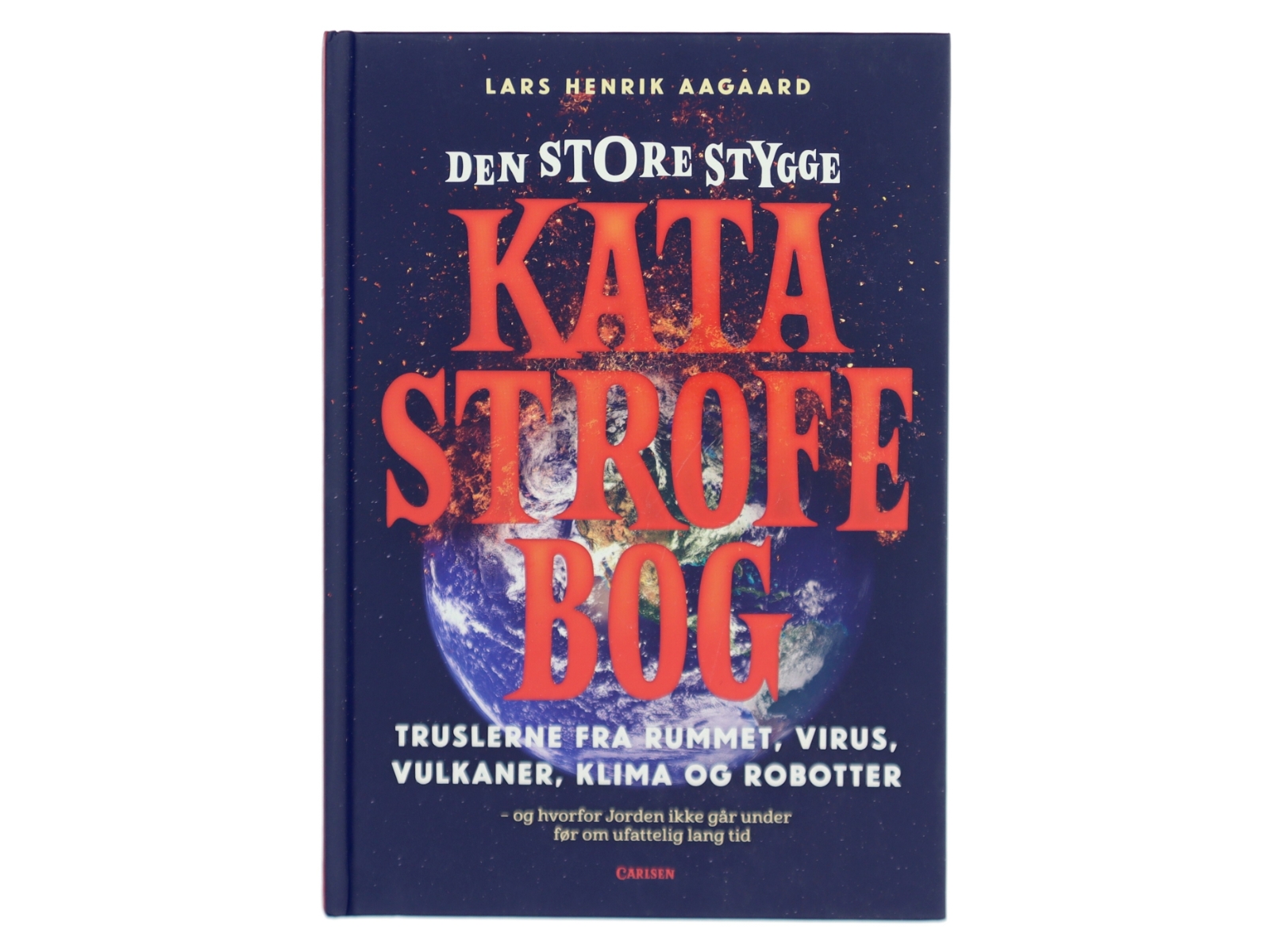 Den store stygge katastrofebog : truslerne fra rummet, virus, vulkaner, klima og robotter - og hvorfor Jorden ikke går under før om ufattelig lang tid af Lars Henrik Aagaard (Bog)