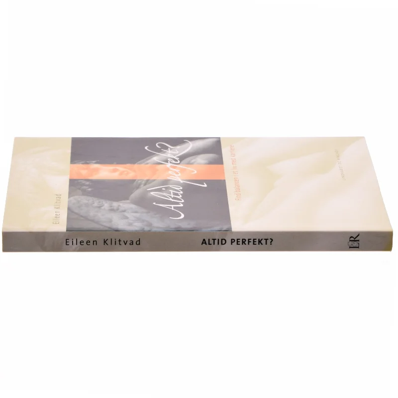 Altid perfekt? : få balance i et liv med karriere af Eileen Klitvad (Bog)