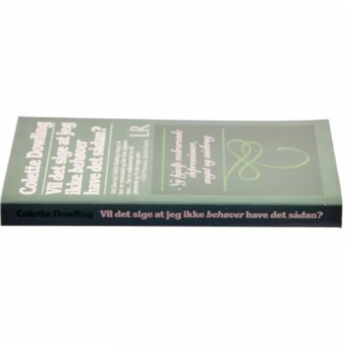 Vil det sige at jeg ikke behøver at have det sådan? af Colette Dowling
