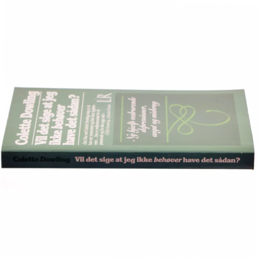 Vil det sige at jeg ikke behøver at have det sådan? af Colette Dowling