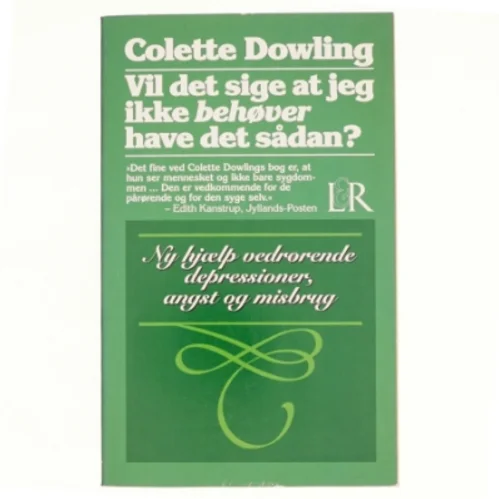 Vil det sige at jeg ikke behøver at have det sådan? af Colette Dowling
