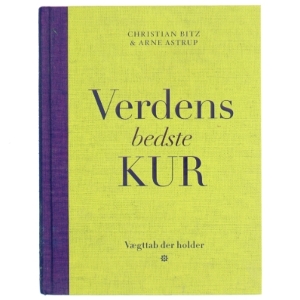 Verdens bedste kur : vægttab der holder af Christian Bitz (Bog)