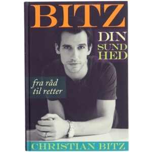 Bitz din sundhed : fra råd til retter af Christian Bitz (Bog)