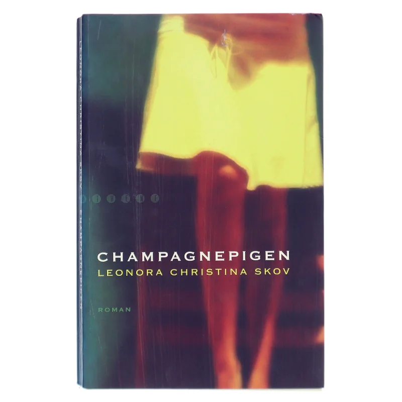 Champagnepigen : roman af Leonora Christina Skov (Bog)