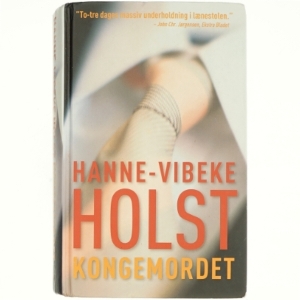 Kongemordet : roman af Hanne-Vibeke Holst (Bog)