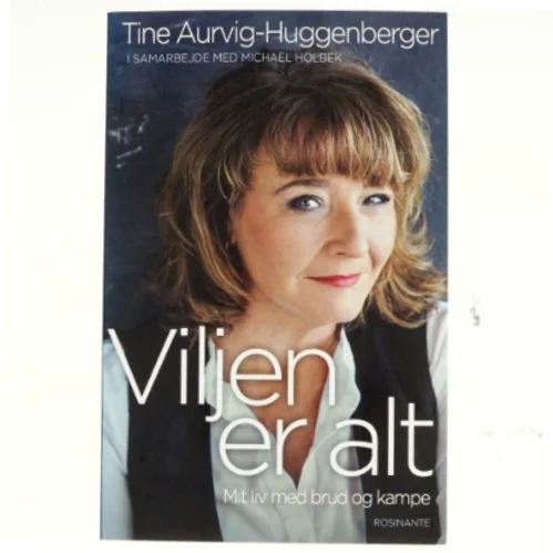 Viljen er alt af Tine Aurvig-Huggenberger (Bog)