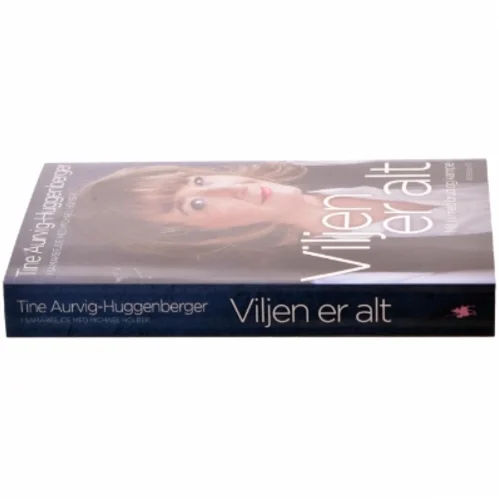 Viljen er alt af Tine Aurvig-Huggenberger (Bog)