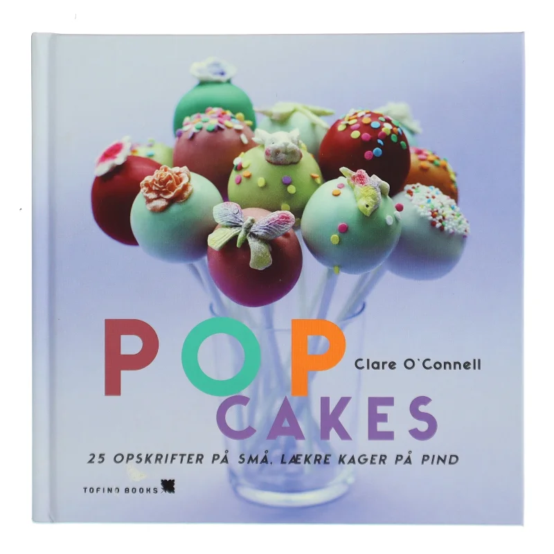 Popcakes : 25 opskrifter på små, lækre kager på pind af Clare O'Connell (Bog)