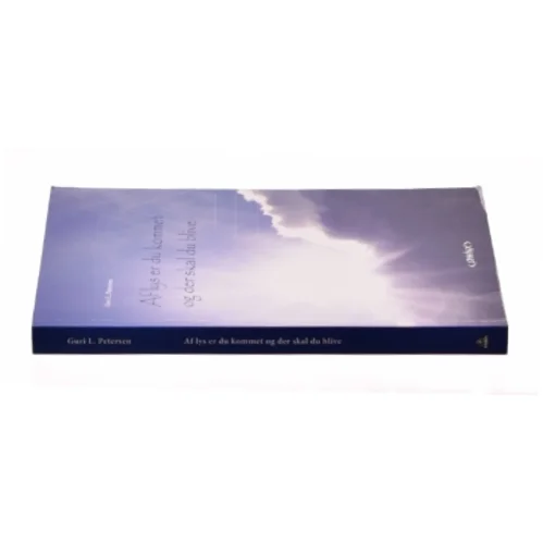 Af lys er du kommet og der skal du blive af Guri L. Petersen (Bog)