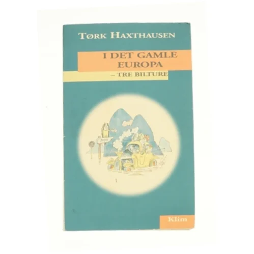 I det gamle Europa af Tørk Haxthausen (Bog)