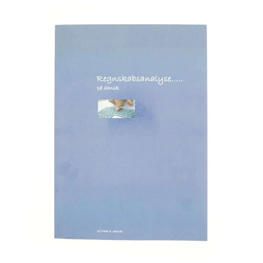 Regnskabsanalyse - på dansk : med opgaver og løsningsforslag af Mark A. Skriver (Bog)