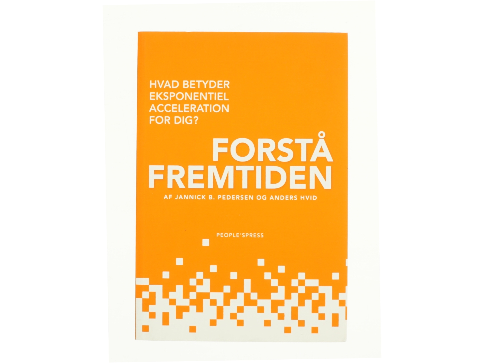 Forstå fremtiden af Jannick S. Pedersen og Anders Hvid (Bog)