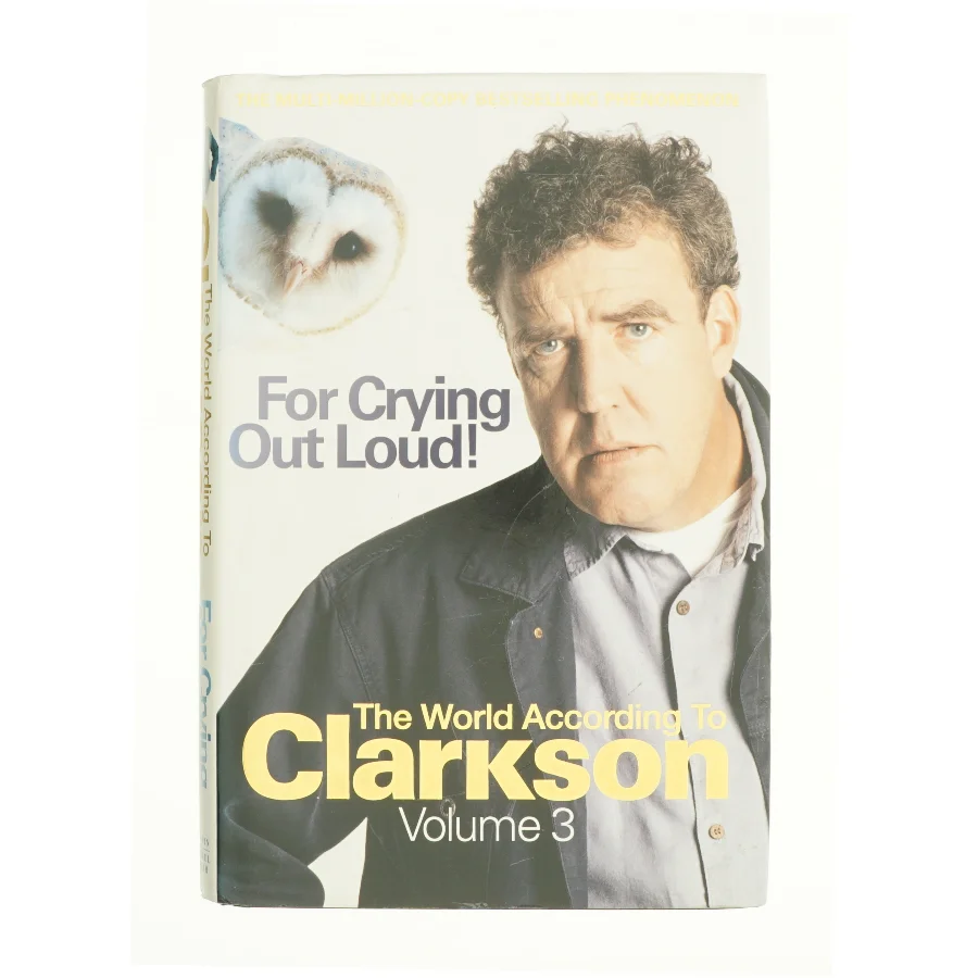 For Crying Out Loud! Vol. 3 : the World According to Clarkson by Jeremy Clarkson af Jeremy Clarkson (Bog)