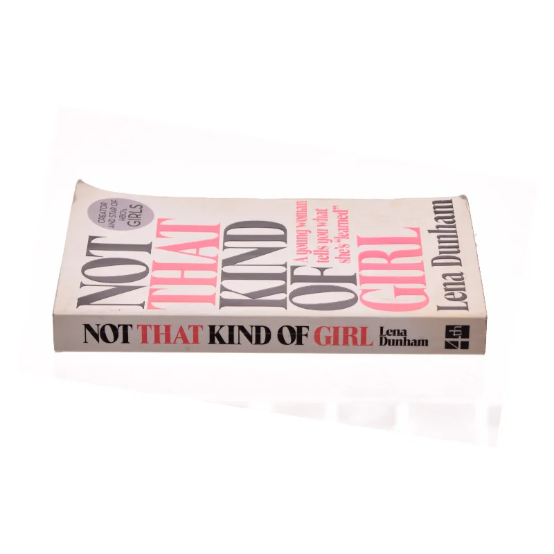 Not That Kind of Girl: a Young Woman Tells You What She's Learned af Lena Dunham (Bog)