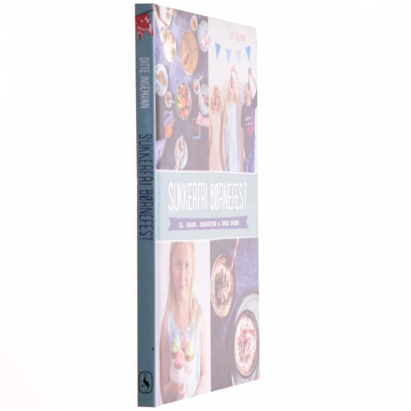 Sukkerfri børnefest : is, kager, desserter & søde sager af Ditte Ingemann (Bog)