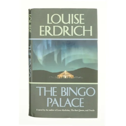 The Bingo Palace by Louise Erdrich af Erdrich, Louise (Bog)