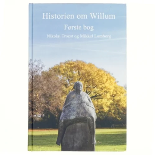 Historien om Willum. 1. bog, af Nikolaj Troest (Bog)