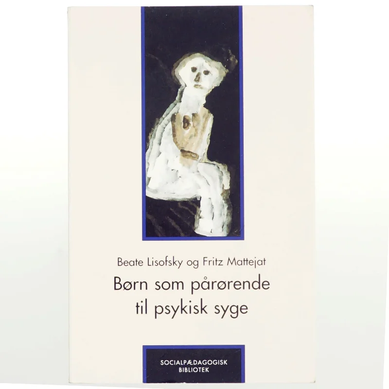 Børn som pårørende til psykisk syge (Bog)