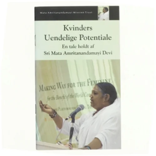 Kvinders uendelige potentiale : en tale holdt af Sri Mata Amritanandamayi Devi : holdt ved 2008-topmødet for Kvindernes Globale Fredsinitiativ: "At give plads for det feminine: Til gavn for verdenssamfundet" : 7. marts 2008, Jaipur, Rajasthan, Indien af Mata Amritanandamayi (Bog)