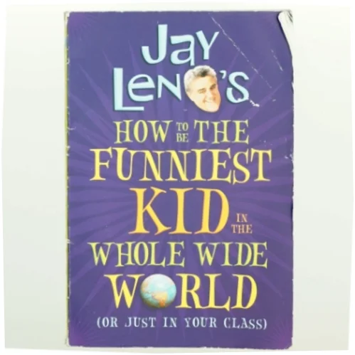 Jay Leno's how to be the Funniest Kid in the Whole Wide World (or Just in Your Class) af Jay Leno (Bog)