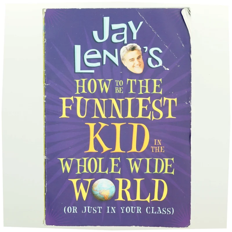 Jay Leno's how to be the Funniest Kid in the Whole Wide World (or Just in Your Class) af Jay Leno (Bog)