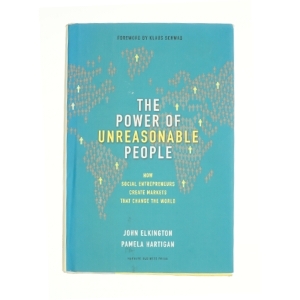 The Power of Unreasonable People af Elkington, John / Hartigan, Pamela (Bog)