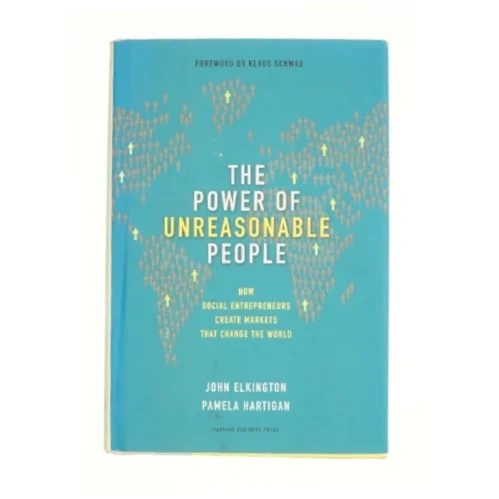 The Power of Unreasonable People af Elkington, John / Hartigan, Pamela (Bog)