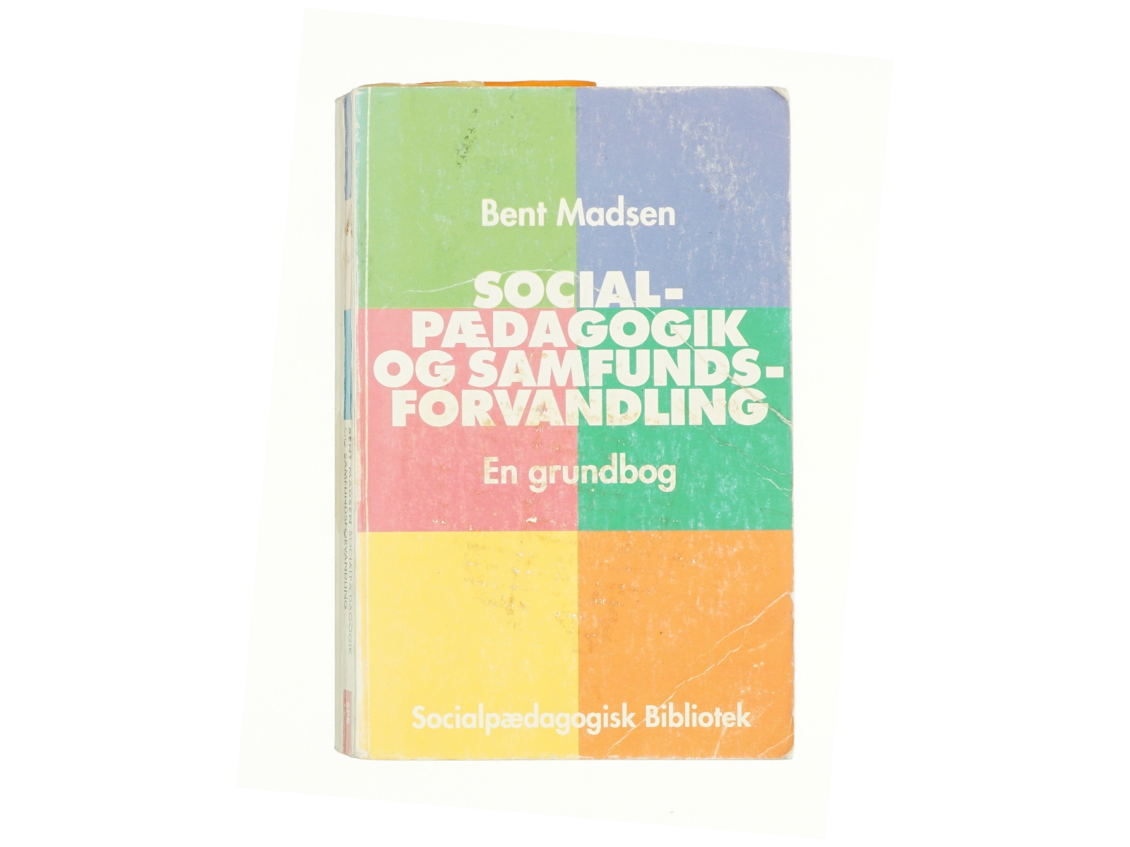 Socialpædagogik og samfundsforvandling : en grundbog af Bent Madsen (f. 1947) (Bog)