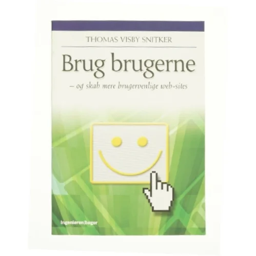 Brug brugerne - og skab mere brugerveblige web-sites af Thomas Visby Snitker