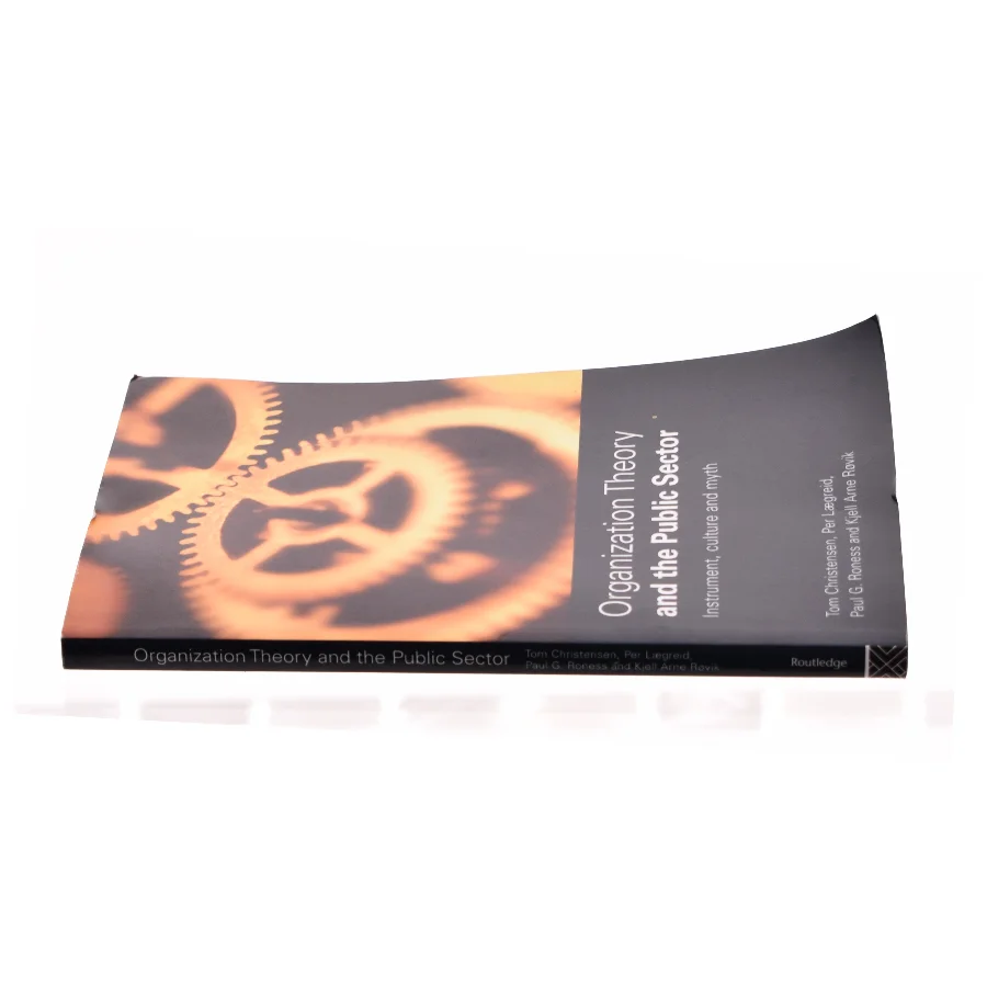 Organization Theory and the Public Sector: Instrument, Culture and Myth af Tom Christensen (Bog)