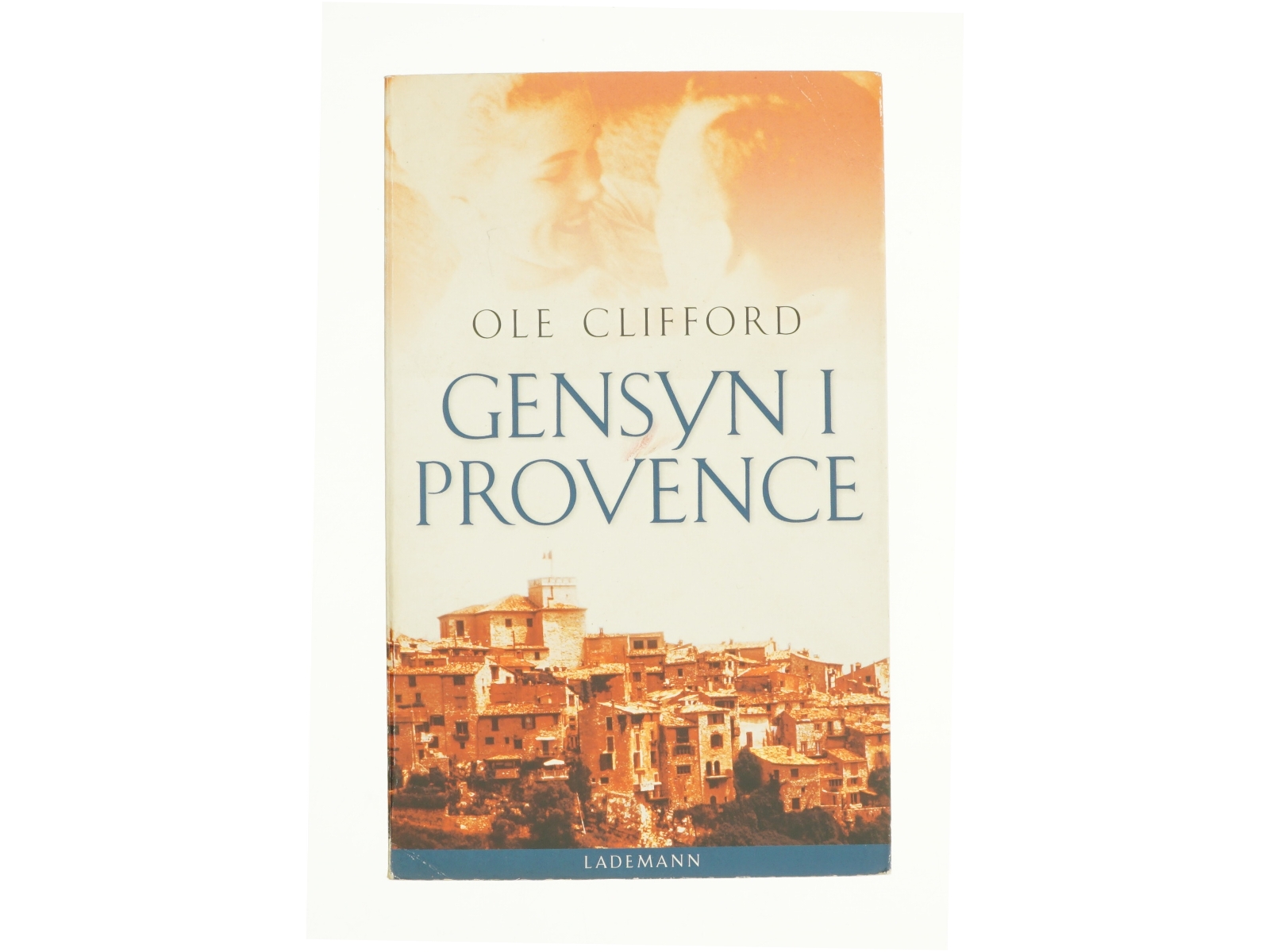 Gensyn i Provence af Ole Clifford (Bog)